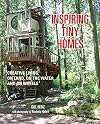 Inspiring Tiny Homes: Creative living on land, on the water, and on wheels