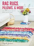 Rag Rugs Pillows More Over 30 Ways To Upcycle Fabric For The Home
