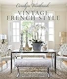 Carolyn Westbrook: Vintage French Style: Homes and gardens inspired by a love of France