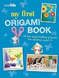 My First Origami Book 35 Fun Papercrafting Projects For Children Aged 7