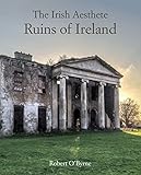 The Irish Aesthete Ruins Of Ireland