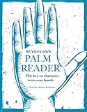 Be Your Own Palm Reader The Key To Character Is In Your Hands