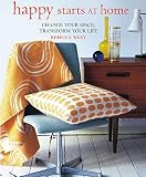 Happy Starts At Home Change Your Space Transform Your Life