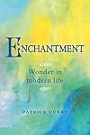 Enchantment: Wonder in Modern Life