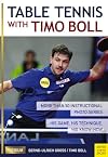 Table Tennis with Timo Boll: More Than 50 Instructional Photo Series. His Game, His Technique, His Know-How