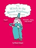 The Witch In The Broom Cupboard And Other Tales