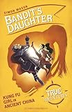 Bandit’s Daughter: Kung Fu Girl in Ancient China