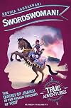 Swordswoman!: The Queen of Jhansi in the Indian Uprising of 1857 (True Adventures)