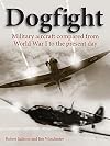 Dogfight: Military Aircraft Compared from World War I to the Present Day