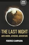 The Last Night: Anti-Work, Atheism, Adventure