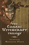 The Coarse Witchcraft Trilogy - Melusine Draco