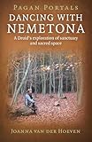 Pagan Portals Dancing With Nemetona A Druids Exploration Of Sanctuary And Sacred Space