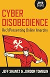 Cyber Disobedience: Re://Presenting Online Anarchy