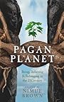 Pagan Planet: Being, Believing & Belonging in the 21 Century - Nimue Brown