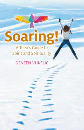 Cover of Soaring - a Teen's Guide to Spirit and Spirituality