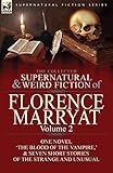 The Collected Supernatural And Weird Fiction Of Florence Marryat Volume 2one Novel The Blood Of The Vampire Seven Short Stories Of The Strange And Unusual