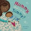 Mummy, What's in Your Tummy?