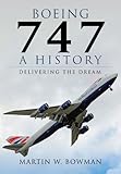 Boeing 747 A History Delivering The Dream