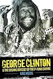 George Clinton The Cosmic Odyssey Of The Pfunk Empire