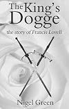 The King's Dogge: The Story of Francis Lovell