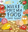 Where Does My Food Come From?: The story of how your favourite food is made