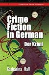 Crime Fiction in German: Der Krimi (European Crime Fictions)