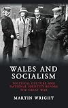 Wales and socialism : political culture and national identity before the Great War