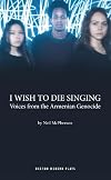 I wish to die singing : voices from the Armenian genocide