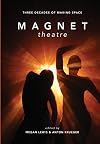 Magnet Theatre : three decades of making space