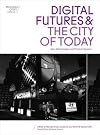 Digital futures and the city of today : new technologies and physical spaces
