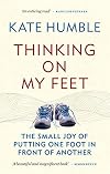 Thinking on My Feet: The small joy of putting one foot in front of another