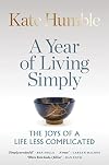 A Year of Living Simply: The joys of a life less complicated