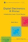 Digital Electronics: A Primer : Introductory Logic Circuit Design (Icp Primers in Electronics and Computer Science)