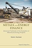 Metals And Energy Finance Advanced Textbook On The Evaluation Of Mineral And Energy Projects