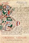 Orderic Vitalis: Life, Works and Interpretations