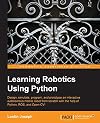 Learning Robotics using Python: Design, simulate, program, and prototype an autonomous mobile robot using ROS, OpenCV, PCL, and Python, 2nd Edition