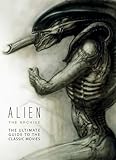 Alien: The Archive-The Ultimate Guide to the Classic Movies