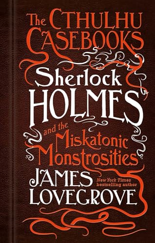Sherlock Holmes and the Miskatonic Monstrosities (By: James Lovegrove) cover