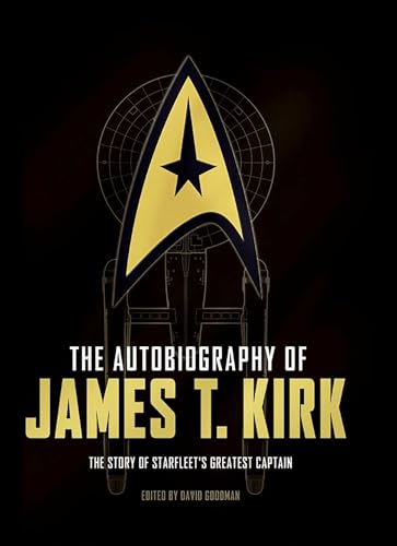 The autobiography of James T. Kirk : the story of Starfleet's greatest captain / by James T. Kirk