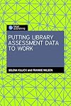 Putting Library Assessment Data to Work