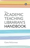 The Academic Teaching Librarian's Handbook