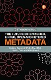 The Future of Enriched, Linked, Open and Filtered Metadata: Making Sense of IFLA LRM, RDA, Linked Data and BIBFRAME