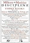 VENN's MILITARY & MARITIME DISCIPLINE 1672: In Three Books... Military Observations on Tacticks put into Practice for the Exercise of Horse and ... Military Architecture... the Compleat Gunner