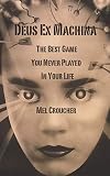 Deus Ex Machina - The Best Game You Never Played in Your Life