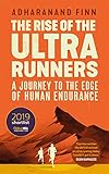The Rise Of The Ultra Runners A Journey Into The Heart Of The Worlds Toughest Sport