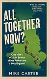 All Together Now?: One Man's Walk in Search of His Father and a Lost England