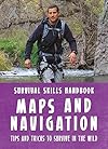 Survival Skills Handbook: Maps and Navigation