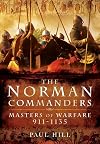 The Norman Commanders: Masters of Warfare 911-1135