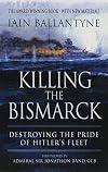Killing the Bismarck: Destroying the Pride of Hitler's Fleet
