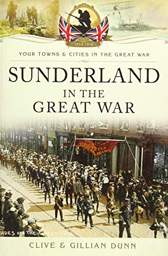 Sunderland in the Great War (By: Clive Dunn,Gillian Dunn) cover